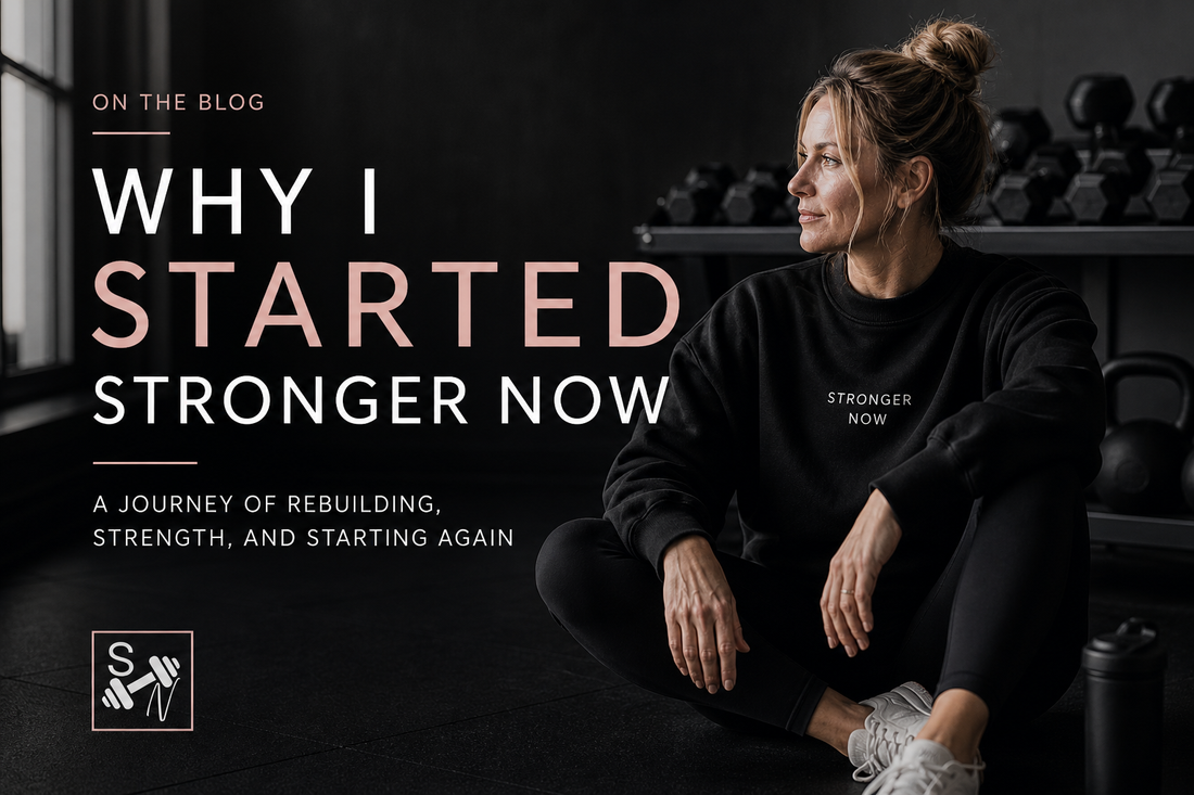 Why I Started Stronger Now